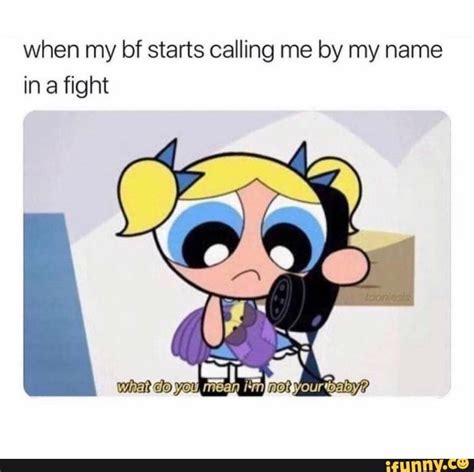 When my bf starts calling me by my name in a fight - iFunny | Powerpuff girls cartoon, Powerpuff ...