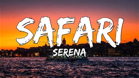 Serena - Safari (Lyrics) - YouTube