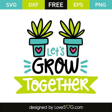 Let's Grow Together - Lovesvg.com