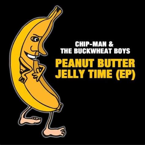 Peanut Butter Jelly Time - Instrumental by Chip-man & The Buckwheat Boyz on Amazon Music ...