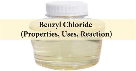 Benzyl Chloride (Properties, Uses, Reaction) - Assignment Point