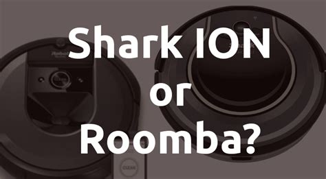 Roomba vs Shark ION: Which Robot Vacuum Is Better? (COMPARISON TABLE) - RobotAge.guru