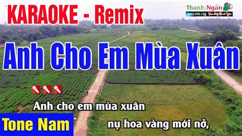 Anh Cho Em Mùa Xuân Karaoke Tone Nam | Remix 2020 - Nhạc Sống Thanh ...