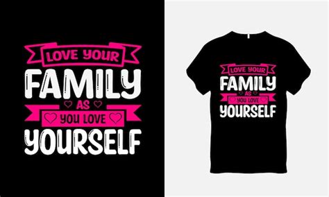 Premium Vector | Love your family as you love yourself family quote t shirt design