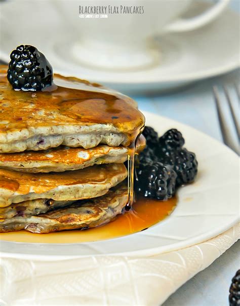 Blackberry Flax Pancakes - Sandra's Easy Cooking
