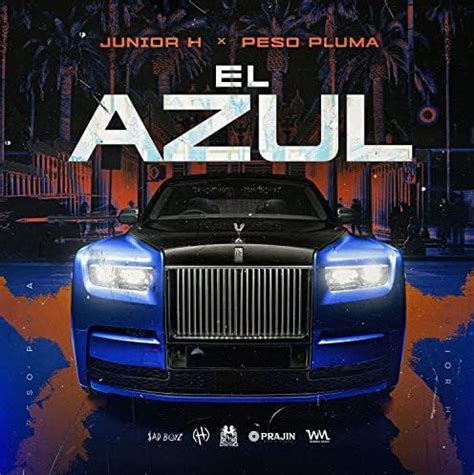 Meaning of “El Azul” by Junior H & Peso Pluma - Song Meanings and Facts