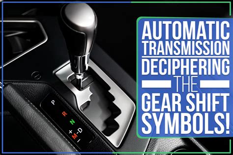 Automatic Transmission: Deciphering The Gear Shift Symbols! – The Key