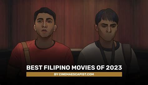 The 11 Best Filipino Movies of 2023 | Cinema Escapist