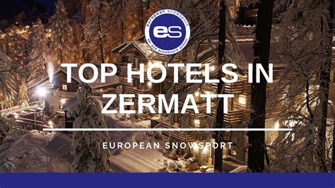 Top 5 Hotels in Zermatt - European Snowsport