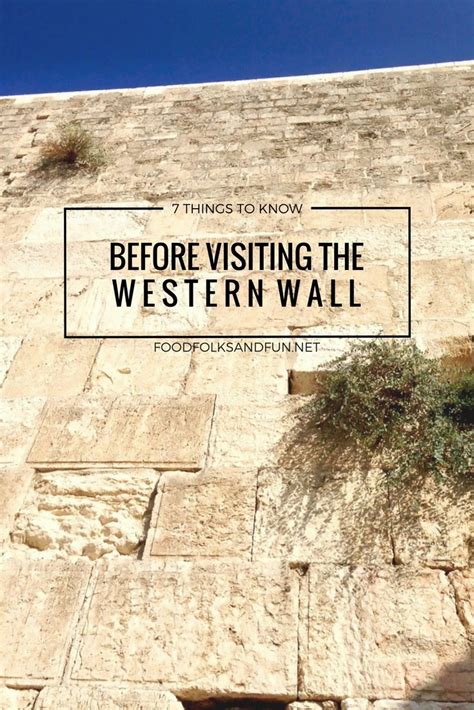 7 Things to know before visiting the Western Wall • Food, Folks and Fun