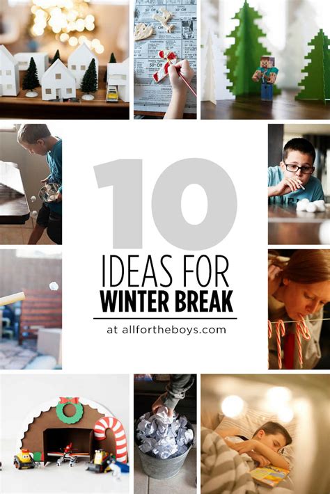 10 Ideas for Winter Break — All for the Boys