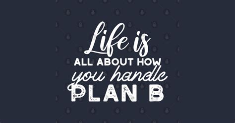 Handle Plan B Quotes Alternate Design - Inspirational Life Plan Quote ...