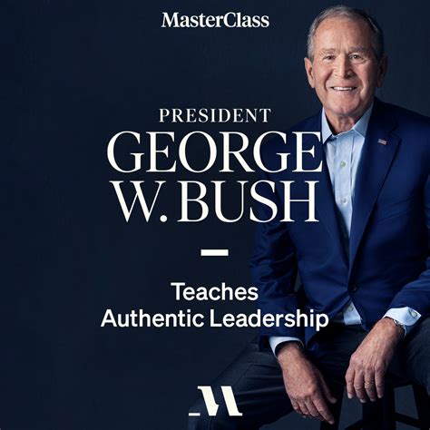 President George W. Bush Teaches Authentic Leadership | If you want to ...