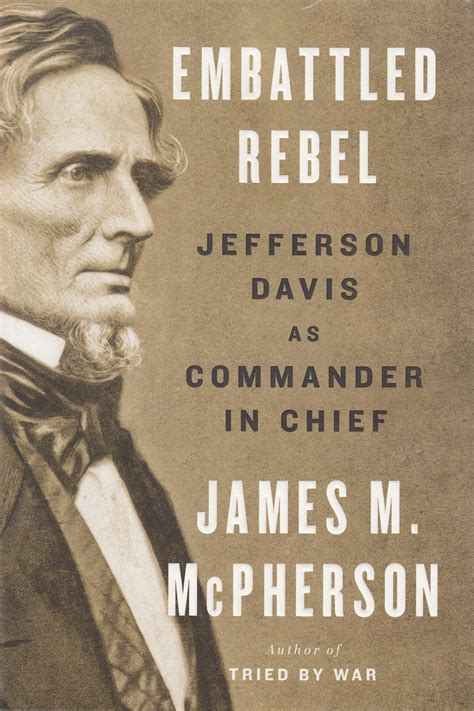 Civil War Blog » Embattled Rebel: Jefferson Davis as Commander in Chief