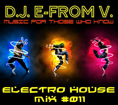 MUSIC FOR THOSE WHO KNOW: D.J. E-FROM V. - ELECTRO HOUSE MIX #011