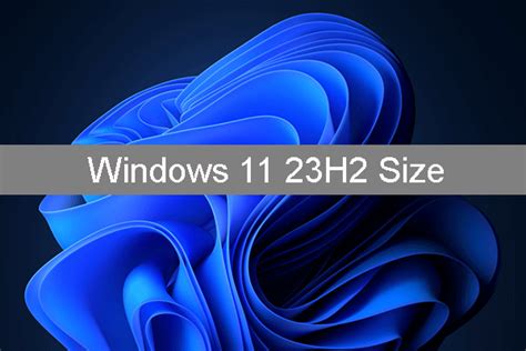 Windows 11 23H2 Size: Things You Should Know