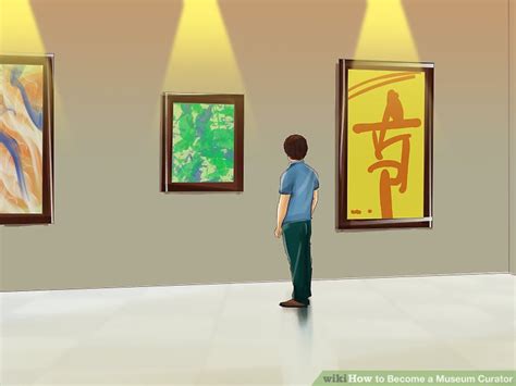 How to Become a Museum Curator: 14 Steps (with Pictures) - wikiHow Fun