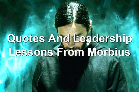 Quotes And Leadership Lessons From Morbius