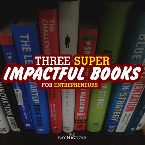 Three Super Impactful Books for Entrepreneurs - rayhigdon.com