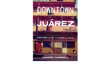 Fronteras: ‘Downtown Juárez’ argues against one-dimensional view of violence, abuse and ...