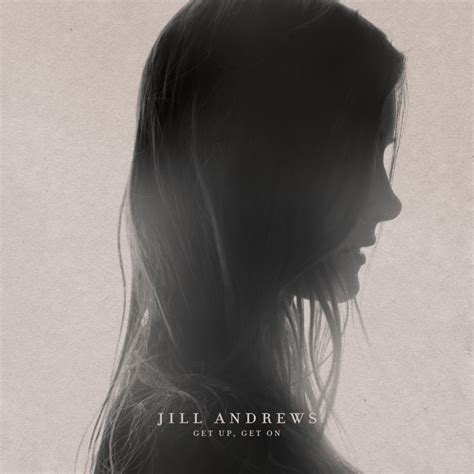 Jill Andrews – Get Up, Get On Lyrics | Genius Lyrics