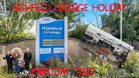 HIGHFIELD GRANGE HOLIDAY PARK DAY TWO - YouTube