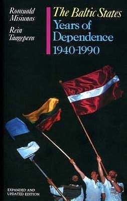 The Baltic States: The Years of Dependence, 1940-1990 by Romuald J ...