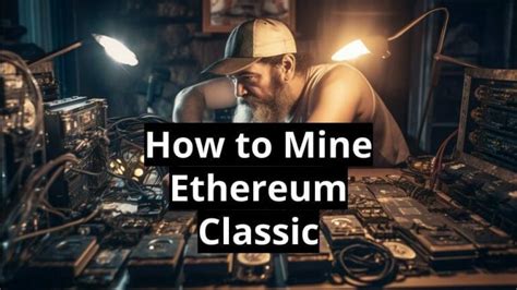 How to Mine Ethereum Classic (ETC): Best Guide for Beginners