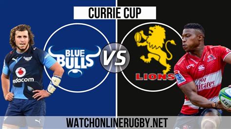 Lions Vs Bulls 2022 Live Stream RD 7 : Currie Cup