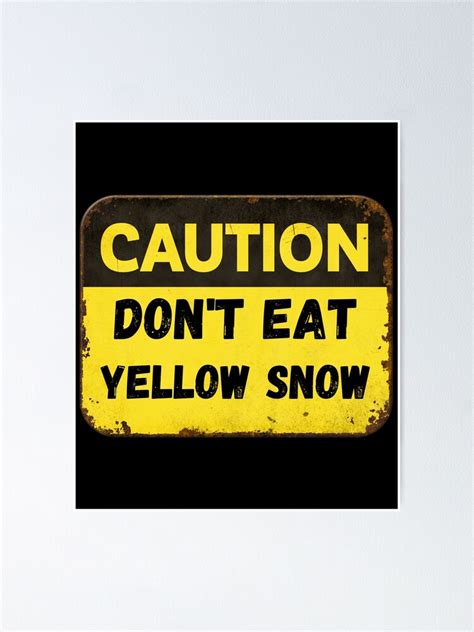 "Don't Eat Yellow Snow Meme" Poster for Sale by Georgy09 | Redbubble