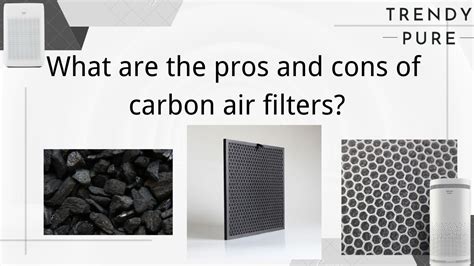 What are the pros and cons of carbon air filters?