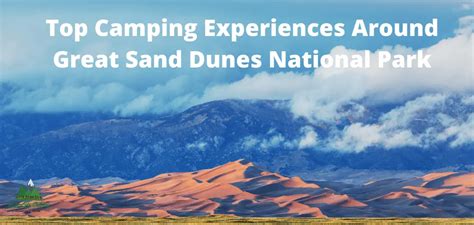 Top Camping Experiences Around Great Sand Dunes National Park - Best ...