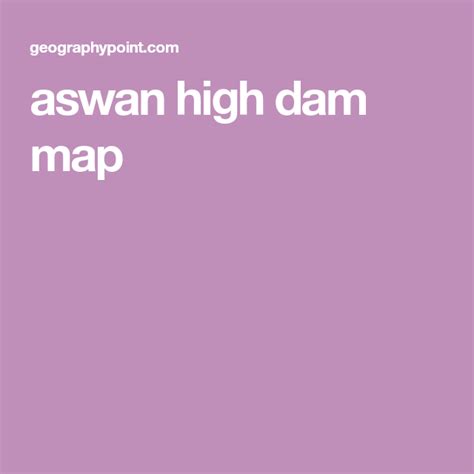 aswan high dam map | Aswan, Dam, Map