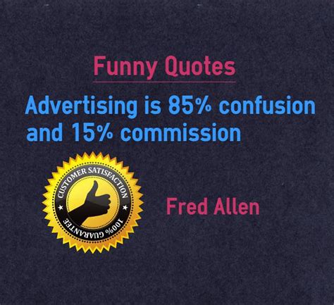 Funny Quotes Advertising is Confusion and Commission | Flickr