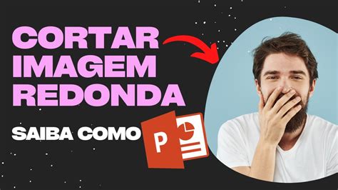 Como Cortar Imagem Redonda no Powerpoint - YouTube