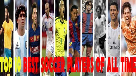 Top 10 Best Soccer/Football Players of All Time • HD | Football players, Football, All about time