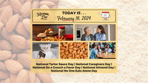 FEBRUARY 16, 2024 | NATIONAL DO A GROUCH A FAVOR DAY | NATIONAL TARTAR SAUCE DAY | NATIONAL NO ...