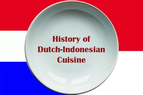 Eetcultuur | Dutch-Indonesian Cuisine: Our Shared Culinary Heritage