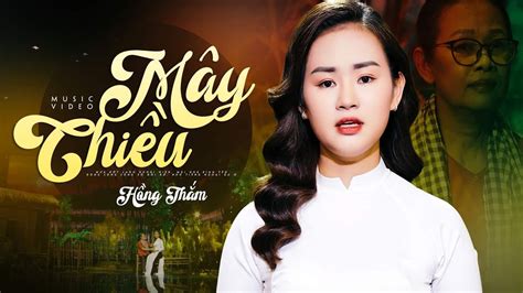 Mây Chiều - Hồng Thắm | MV OFFICIAL | Bài Hát Đầy Cảm Xúc Về Ngoại, Ai ...