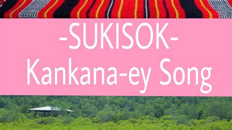 SUKISOK LYRICS-KANKANAEY SONG - YouTube