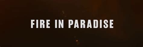 Fire In Paradise Documentary Premieres First Trailer from Netflix