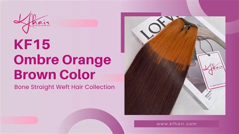 KF15 - OMBRE ORANGE BROWN COLOR - BONE STRAIGHT WEFT HAIR COLLECTION ...