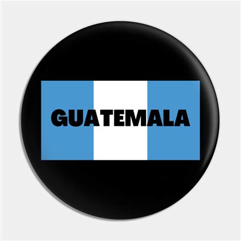 Guatemala in Guatemalan Flag Colors - Guatemalan Flag - Pin | TeePublic