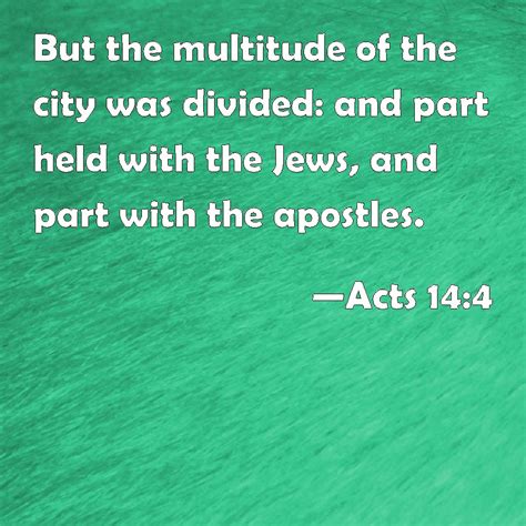 Acts 14:4 But the multitude of the city was divided: and part held with ...