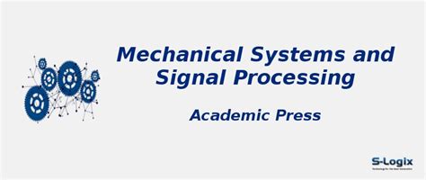 Mechanical Systems and Signal Processing - Impact Factor | S-Logix