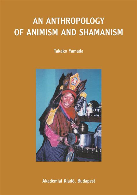 An Anthropology of Animism and Shamanism by Takako Yamada | Goodreads