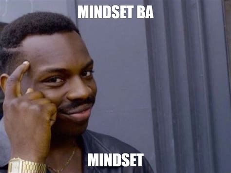 Meme: "MINDSET BA MINDSET" - All Templates - Meme-arsenal.com