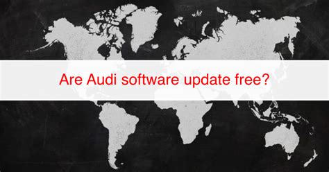 Audi Software Updates: Free or Paid? - UpgradeMyAudi.net