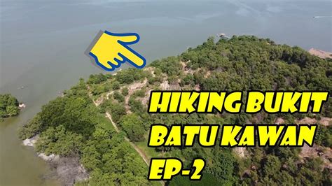 Hiking Batu Kawan Hill –EP 2: Seaside + Hill View {Awesome Pulau Aman ...