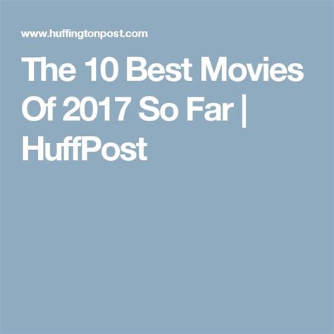 Don't Miss The 10 Best Movies Of 2017 So Far | Good movies, Movies, Best